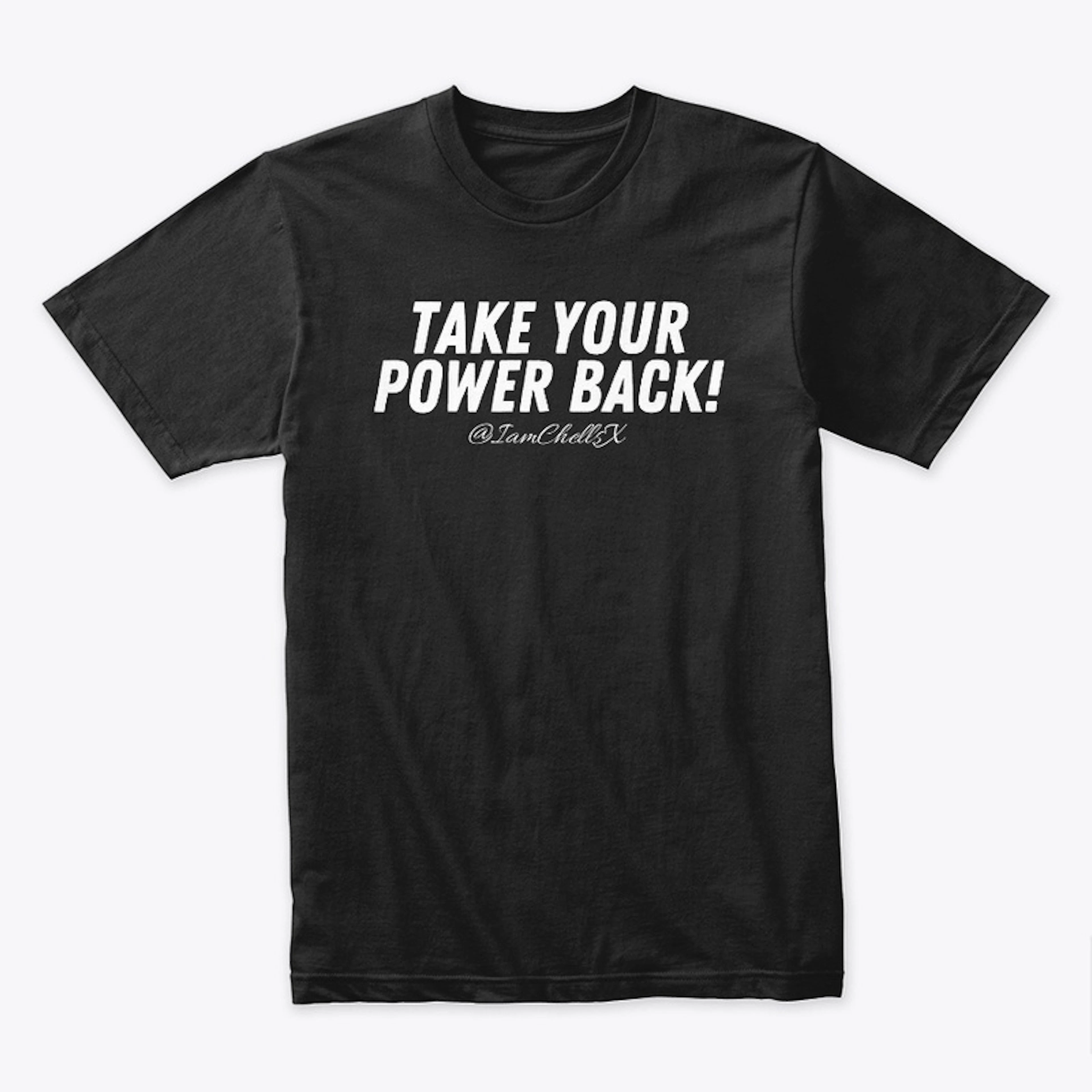 Take Your Power Back Tee (White Letters)
