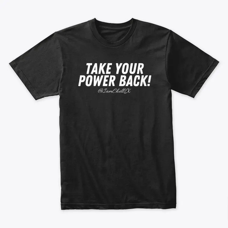 Take Your Power Back Tee (White Letters)